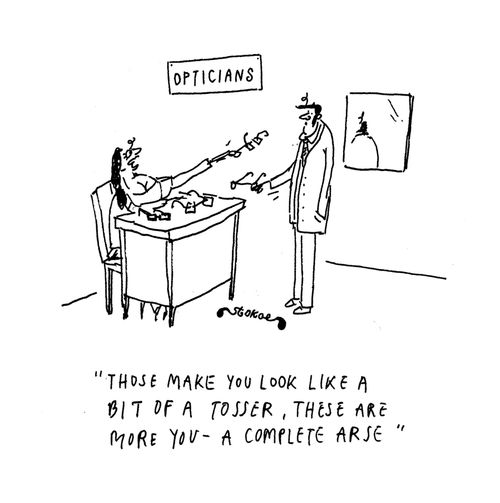 'Those make you look like a bit of a tosser, these are more you - A complete arse'
