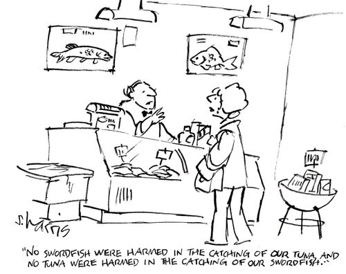 'No swordfish were harmed in the catching of our tuna, and no tuna were harmed in the catching of our swordfish.'