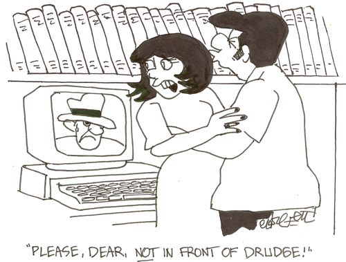 'Please, Dear, NOT in front of Drudge!'