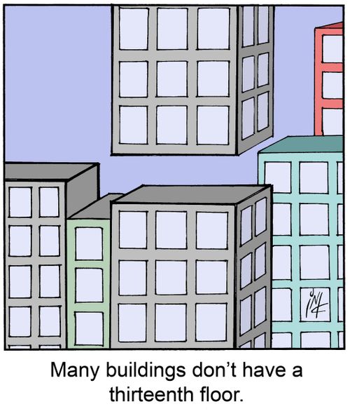 Many buildings don't have a thirteenth floor.