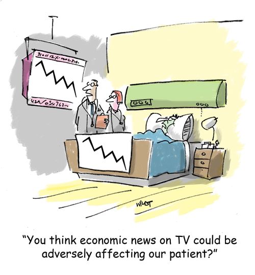 'You think economic news on TV could be adversely affecting our patient?'