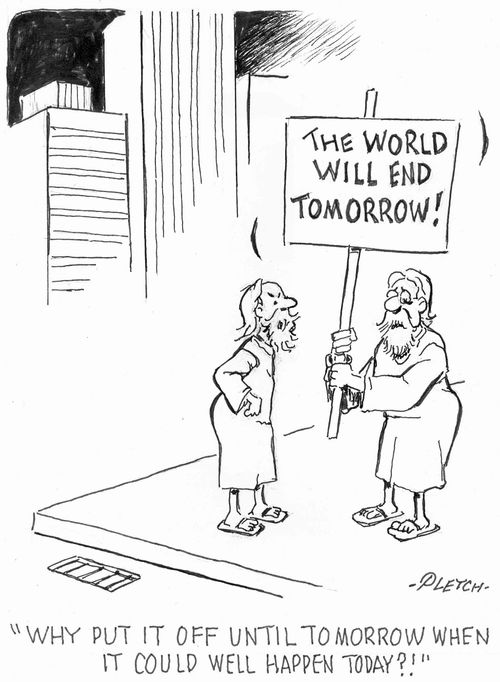 'Why put it off until tomorrow when it could well happen today?!'