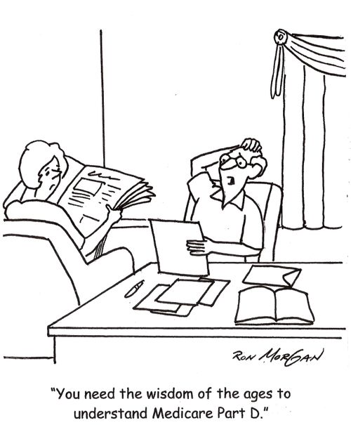 'You need the wisdom of the ages to understand Medicare Part D.'