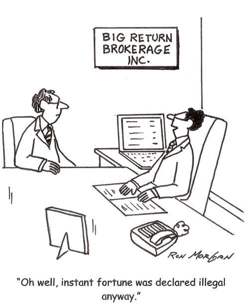 'Oh well, instant fortune was declared illegal anyway.'