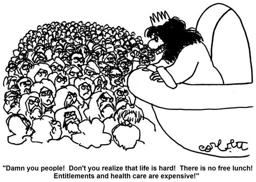 'Damn you people! Don't you realize that life is hard! There is no free lunch! Entitlements and health care are expensive!'