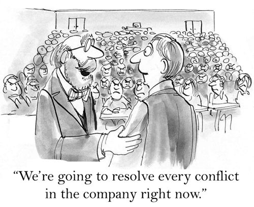 'We're going to resolve every conflict in the company right now.'