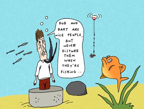 'Bob and Bart are nice people, but never disturb them when they're fishing...'