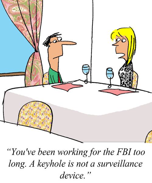 'You've been working at the FBI too long.  A keyhole is not a surveillence device.'