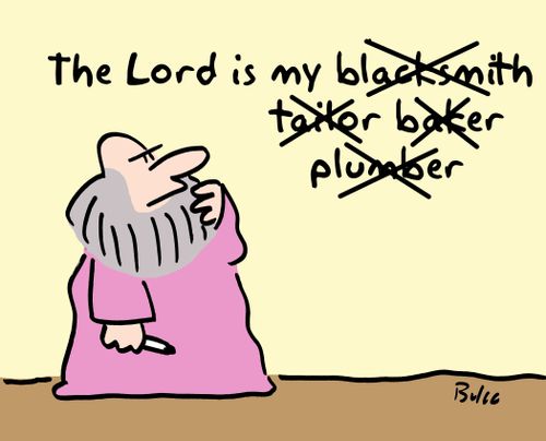 The Lord is my blacksmith, tailor, baker, plumber. . .
