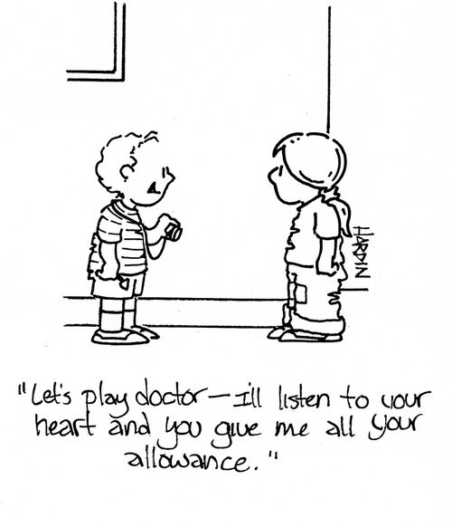 'Let's play doctor - I'll listen to your heart and you give me all your allowance.'