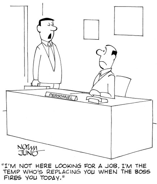 'I'm not here looking for a job. I'm the temp who's replacing you when the boss fires you today.'