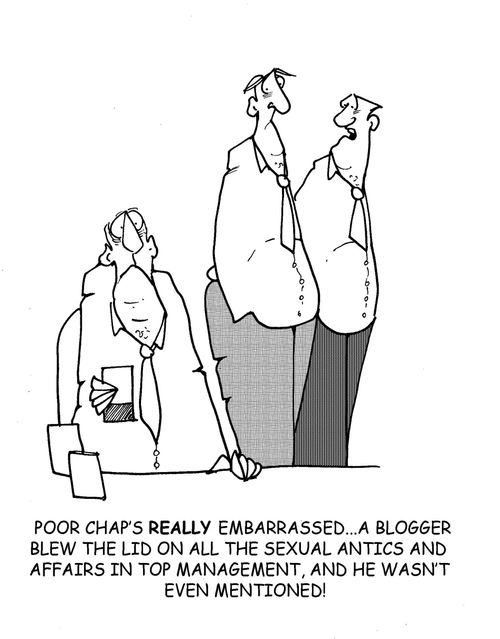 'Poor chap's really embarrassed...a blogger blew the lid on all the sexual antics and affairs in top management,and he wasn't even mentioned!'