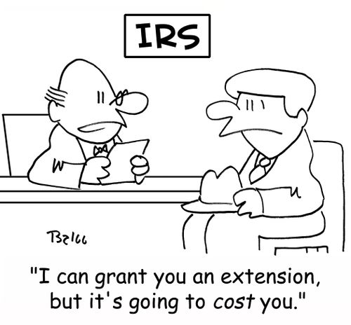 IRS, 'I can grant you an extension, but it's going to COST you.'