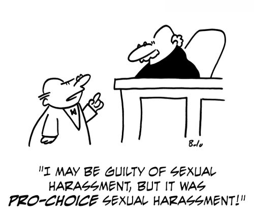 'I may be guilty of sexual harassment, but it was pro-choice sexual harassment!'