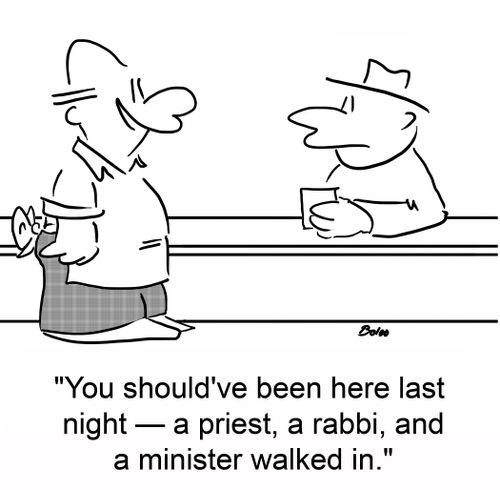 'You should've been here last night -- a priest, a rabbi, and a minister walked in.'