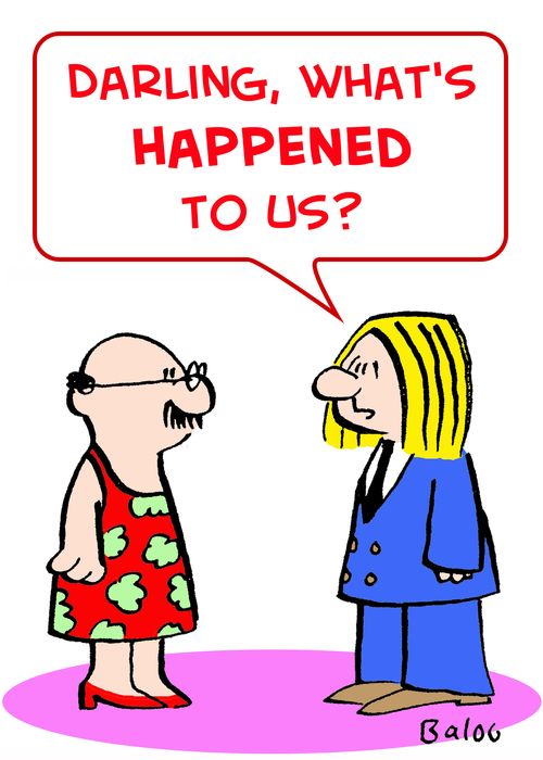 'Darling, what's HAPPENED to us?'
