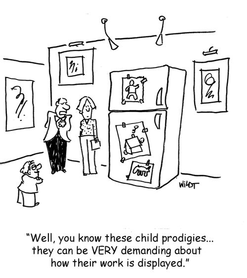 Well, you know these child prodigies - they can be very demanding about how their work is displayed.