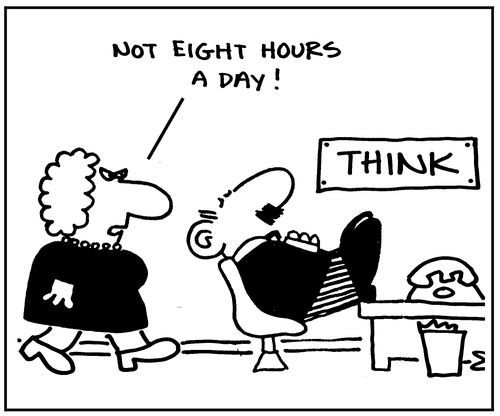 'Not eight hours a day!'