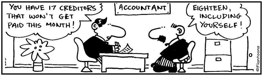 You have 17 creditors that won't get paid this month. Eighteen, including yourself.