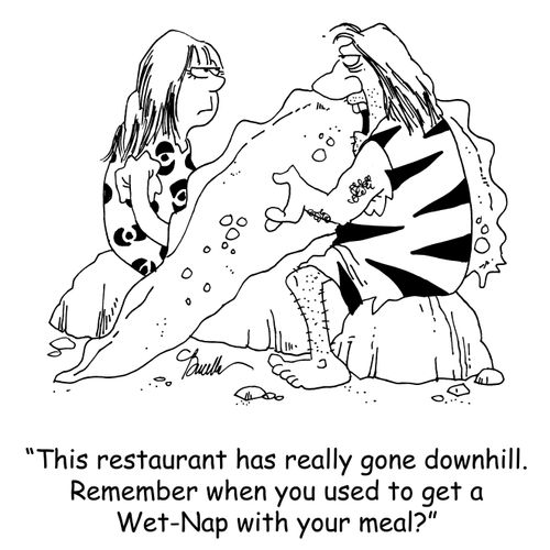 'This restuarant has really gone downhill. Remember when you used to get a Wet-Nap with your meal?'