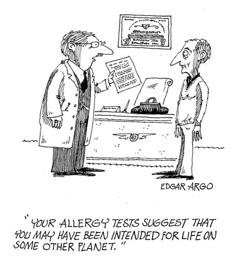 'Your allergy tests suggest that you may have been intended for life on another planet.'