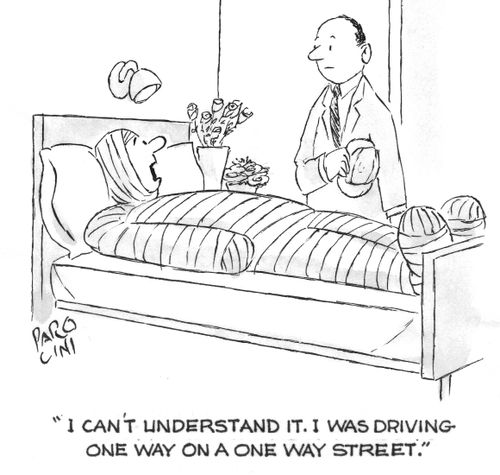 'I can't understand it. I was driving one way on a one way street.'