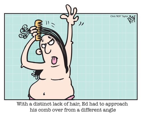 With a distinct lack of hair, Ed had to approach his comb over from a different angle.