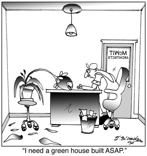 'I need a green house built ASAP.'