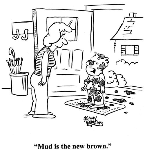 Dirty kid to mom: 'Mud is the new brown.'
