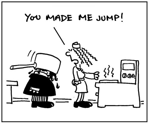 'You made me jump.'