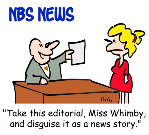 NBS NEWS, 'Take this editoria, Miss Whimby, and disguise it as a news story.'