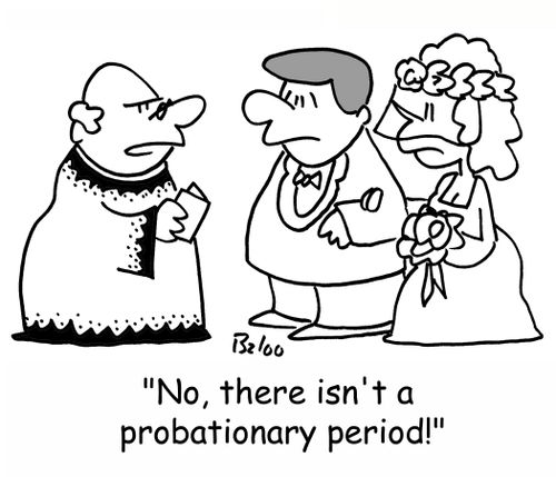 'No, there isn't a probationary period!'