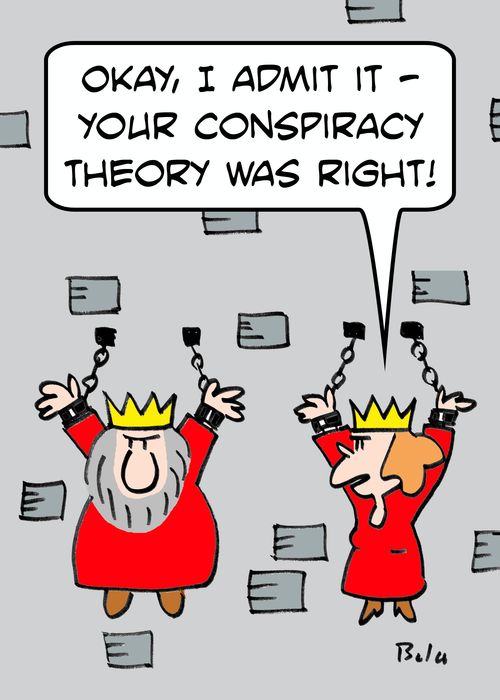'Okay, I admit it - your conspiracy theory was right!'