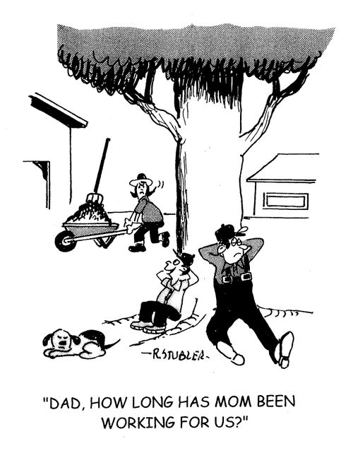'Dad, how long has Mom been working for us?'