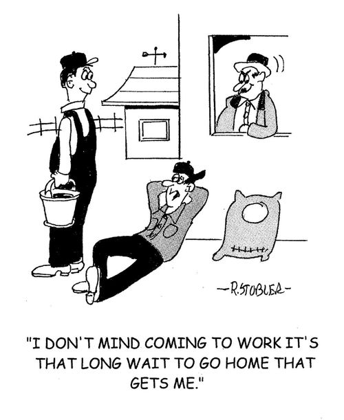 'I don't mind coming to work it's that long wait to go home that gets me.'
