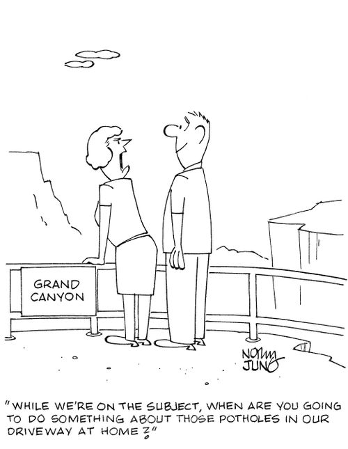 'While we're on the subject, when are you going to do something about those potholes in our driveway at home?'