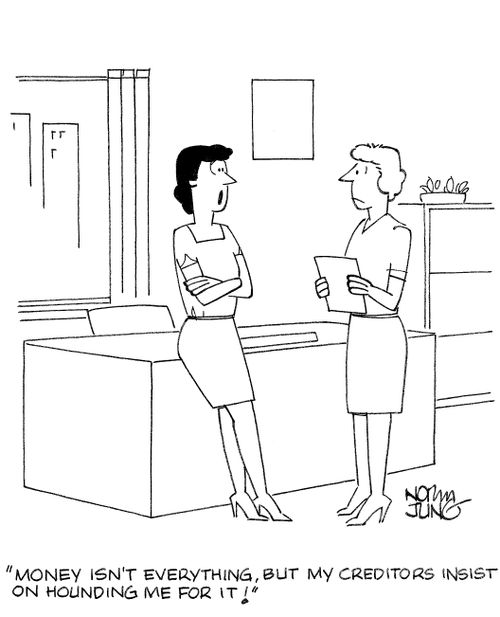 'Money isn't everything, but my creditors insist on hounding me for it!'