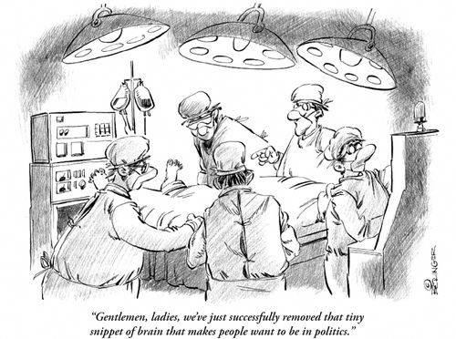 'Gentlemen, ladies, we've just successfully removed that tiny snippet of brain that makes people want to be in politics.'