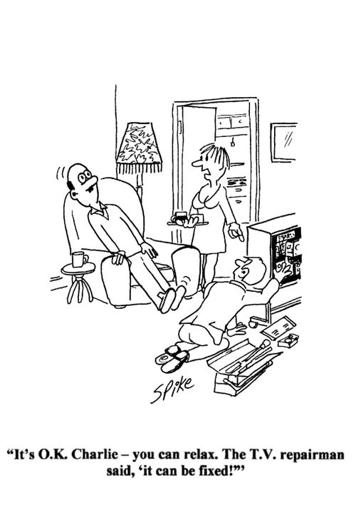 'It's O.K. Charlie - you can relax. The T.V. repairman said, 'it can be fixed!''