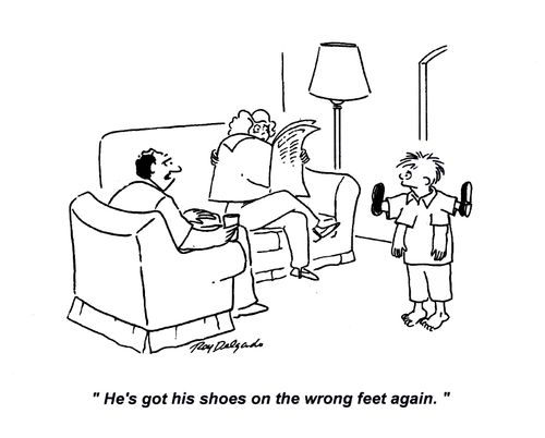 'He's got his shoes on the wrong feet again.'