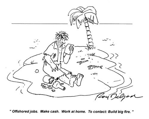 'Offshored jobs. Make cash. Work at home. To contact: Build big fire.'