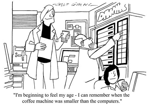 '...I can remember when the coffee machine was smaller than the computers.'