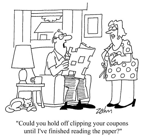 "Could you hold off clipping your coupons until I've finished reading the paper?"