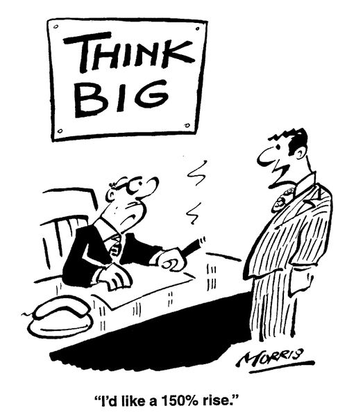 "I'd like a 150% rise."