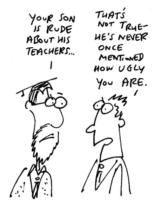 "Your son is rude about his teachers..."