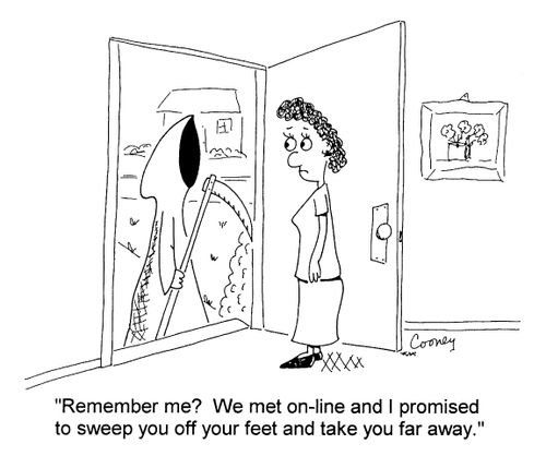"We met on-line and I promised to sweep you off your feet and take you far away."