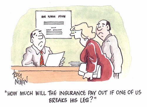 "How much will the insurance pay out if one of us breaks his leg?"