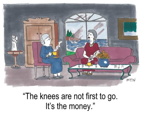 "The knees are not first to go.  It's the money."