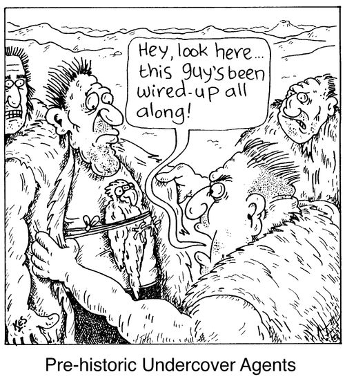 Pre historic undercover agents - "Hey, look here... This guy's been wired-up all along!"