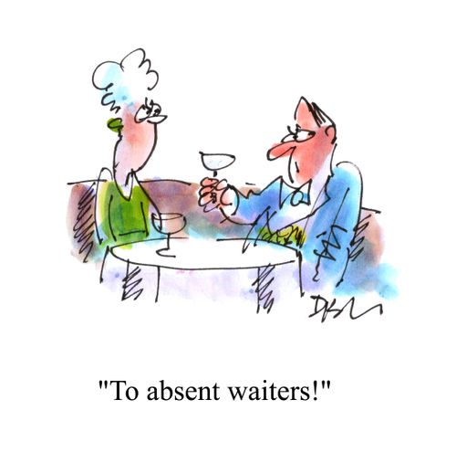 'To absent waiters!'
